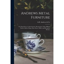 (영문도서) Andrews Metal Furniture: for Drug Stores Confectioneries Restaurants Clubs Billiard Parlo... Paperback, Legare Street Press, English, 9781015040021