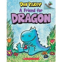 A Friend for Dragon (Dragon #1):An Acorn Book, A Friend for Dragon (Dragon .., Dav Pilkey(저),Scholastic Inc.., Scholastic Inc.