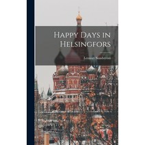 (영문도서) Happy Days in Helsingfors Hardcover, Hassell Street Press, English, 9781014401922