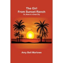 (영문도서) The Girl from Sunset Ranch; Or Alone in a Great City Paperback, Alpha Edition, English, 9789355895769