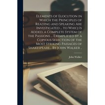(영문도서) Elements of Elocution in Which the Principles of Reading and Speaking Are Investigated ... to... Paperback, Legare Street Press, English, 9781014550804