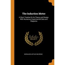 (영문도서) The Induction Motor: A Short Treatise On Its Theory and Design With Numerous Experimental Da... Paperback, Franklin Classics, English, 9780342213146