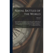 (영문도서) Naval Battles of the World; Great and Decisive Contests on the Sea; Causes and Results of Oce... Hardcover, Legare Street Press, English, 9781015950078