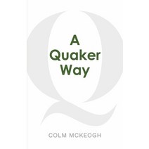 (영문도서) A Quaker Way: Fourteen Questions from the Bible Paperback, LOGO Express, English, 9781667841663