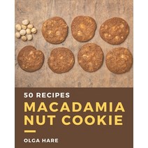 50 Macadamia Nut Cookie Recipes: A Macadamia Nut Cookie Cookbook You Will Need Paperback, Independently Published, English, 9798576379804