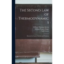 (영문도서) The Second law of Thermodynamics; Memoirs by Carnot Clausius and Thomson Hardcover, Legare Street Press, English, 9781015427198