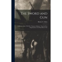 (영문도서) The Sword and Gun: A History of the 37Th Wis. Volunteer Infantry: From Its First Organization... Hardcover, Legare Street Press, English, 9781017110395