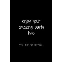 Enjoy Your Amazing Party Bae: You Are So Special Paperback, Independently Published, English, 9781652086307