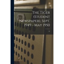 (영문도서) The Tiger (student Newspaper) Sept. 1949 - May 1950; 52 Paperback, Hassell Street Press, English, 9781014710321