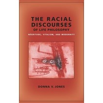 The Racial Discourses of Life Philosophy: Négritude Vitalism and Modernity Paperback, Columbia University Press, English, 9780231145497