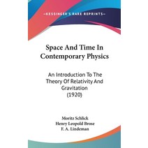 (영문도서) Space and Time in Contemporary Physics: An Introduction to the Theory of Relativity and Gravi... Hardcover, Kessinger Publishing, English, 9781161752250