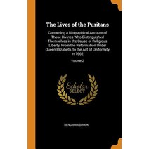 (영문도서) The Lives of the Puritans: Containing a Biographical Account of Those Divines Who Distinguish... Hardcover, Franklin Classics, English, 9780341849759