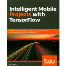 Intelligent Mobile Projects with Tensorflow, Packt Publishing