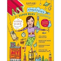 Kaplan ACT Strategies for Super Busy Students : 15 Simple Steps to Tackle the ACT while...