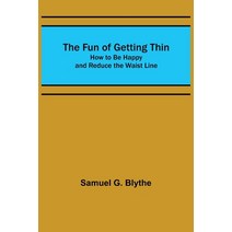 (영문도서) The Fun of Getting Thin: How to Be Happy and Reduce the Waist Line Paperback, Alpha Edition, English, 9789356319226