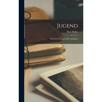 (영문도서) Jugend: Ein Liebesdrama in Drei Aufzügen Hardcover, Legare Street Press, English, 9781016787550