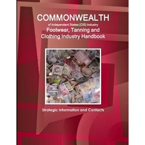 (영문도서) Commonwealth of Independent States (CIS) Industry: Footwear Tanning and Clothing Industry Ha... Paperback, IBP USA