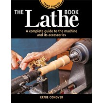 The Lathe Book 3rd Edition: A Complete Guide to the Machine and Its Accessories Paperback, Taunton Press, English, 9781641550116