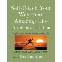 Self-Coach Your Way to an Amazing Life: After Incarceration Paperback, Cornerstone Consulting Serv...