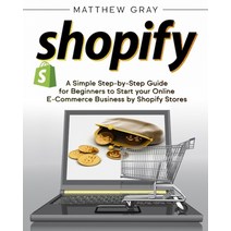 Shopify: A Simple Step-by-Step Guide for Beginners to Start your Online E-Commerce Business by Shopi... Paperback, Independently Published, English, 9798593665072