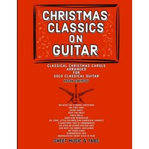 Christmas Classics on Guitar: Classic Christmas Carols Arranged for Solo Classical Guitar Paperback, Independently Published, English, 9798581426937