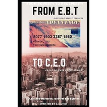 From E.B.T to C.E.O: From Poverty to Prosperity Paperback, Independently Published