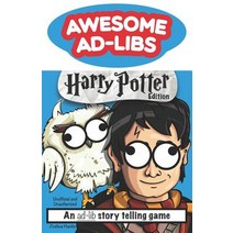(영문도서) Awesome Ad-Libs Harry Potter Edition: An Ad-Lib Story Telling Game Paperback, Independently Published, English, 9781091816084