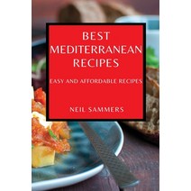 (영문도서) Best Mediterranean Recipes: Easy and Affordable Recipes Paperback, Neil Sammers, English, 9781802909432
