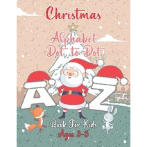 Christmas Alphabet Dot to Dot Book For Kids Ages 3-5: Connect The Dots And Color It Activity Workboo... Paperback, Independently Published, English, 9798550930113