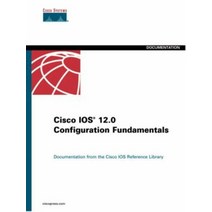 Cisco Ios 12.0 Configuration Fundamentals : Cisco Ios Reference Librar, Cisco Ios 12.0 Configuration.., Cisco System(저),Cisco System, Cisco System