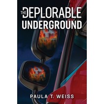 (영문도서) The Deplorable Underground Paperback, Paula T Weiss, English, 9798988483106