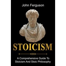 Stoicism: A Comprehensive Guide To Stoicism and Stoic Philosophy Paperback, Ingram Publishing, English, 9781761036477