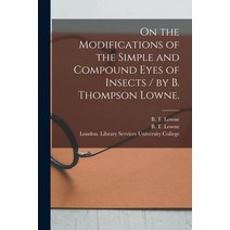 (영문도서) On the Modifications of the Simple and Compound Eyes of Insects / by B. Thompson Lowne. Paperback, Legare Street Press, English, 9781013834172