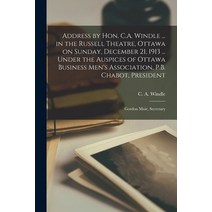 (영문도서) Address by Hon. C.A. Windle ... in the Russell Theatre Ottawa on Sunday December 21 1913 .... Paperback, Legare Street Press, English, 9781014088918
