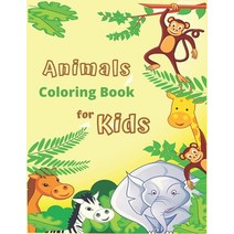 Animals Coloring Book for Kids: Cute and Fun Coloring Pages Featuring Animals from Forests Jungles ... Paperback, Independently Published, English, 9798733085821