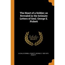 (영문도서) The Heart of a Soldier; as Revealed in the Intimate Letters of Genl. George E. Pickett Paperback, Franklin Classics, English, 9780342998364