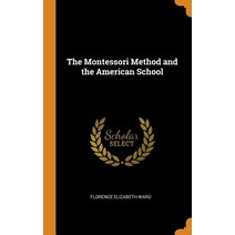 (영문도서) The Montessori Method and the American School Hardcover, Franklin Classics, English, 9780342857838