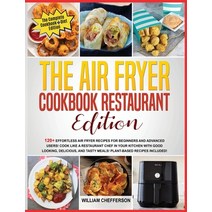 (영문도서) The Air Fryer Cookbook Restaurant Edition: COOKBOOK + DIET ED: 120+ Effortless Air Fryer Reci... Hardcover, William Chefferson, English, 9781803001968