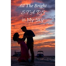 (영문도서) All the Bright Stars in My Sky: a Second Chance Always Exist Paperback, Independently Published, English, 9798367634143