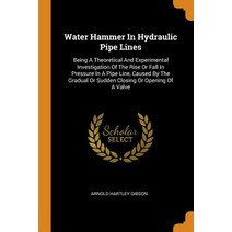 (영문도서) Water Hammer In Hydraulic Pipe Lines: Being A Theoretical And Experimental Investigation Of T... Paperback, Franklin Classics, English, 9780343588663