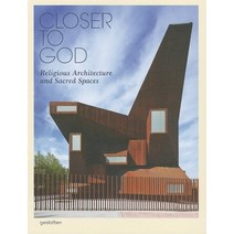 (영문도서) Closer to God: Religious Architecture and Sacred Spaces Hardcover, Gestalten, English, 9783899553130