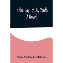(영문도서) In the Days of My Youth; A Novel Paperback, Alpha Edition, English, 9789356578906