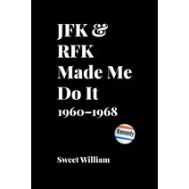 (영문도서) JFK & RFK Made Me Do It: 1960-1968 Paperback, Peace Corps Writers, English, 9781950444090