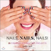 Nails Nails Nails!: 25 Creative DIY Nail Art Projects, Chronicle Books Llc