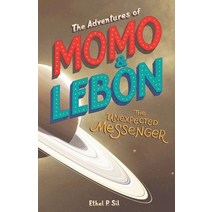 The Adventures of Momo & Lebon: The Unexpected Messenger Paperback, Ethel P. Sil, English, 9782839931526
