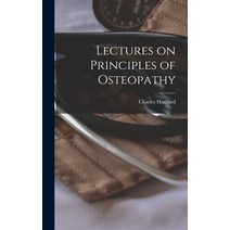 (영문도서) Lectures on Principles of Osteopathy Hardcover, Legare Street Press