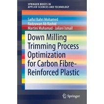(영문도서) Down Milling Trimming Process Optimization for Carbon Fiber-Reinforced Plastic Paperback, Springer, English, 9789811318030