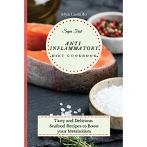 (영문도서) Super Fast Anti Inflammatory Diet Cookbook: Tasty and Delicious Seafood Recipes to Boost your... Paperback, Mya Castillo, English, 9781803170114