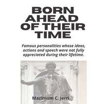 (영문도서) Born Ahead of Their Time: Famous personalities whose ideas actions and speech were not fully... Paperback, Independently Published, English, 9798512385289