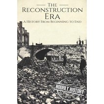 Reconstruction Era: A History from Beginning to End Paperback, Independently Published